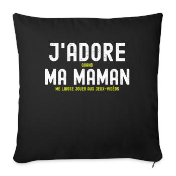 J'adore ma Maman Jouer Jeux-Vidéo Humour Geek Game - Housse de coussin décorative 45 x 45 cm - noir - Devant