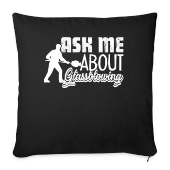 Glassblower Ask Me About Glassblowing - Sofa pillowcase 17,3'' x 17,3'' (45 x 45 cm) - black - Front
