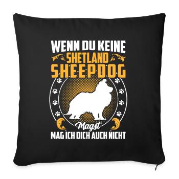 Shetland Sheepdog nicht mögen Sheltie - Sofakissenbezug 45 x 45 cm - Schwarz - Vorne