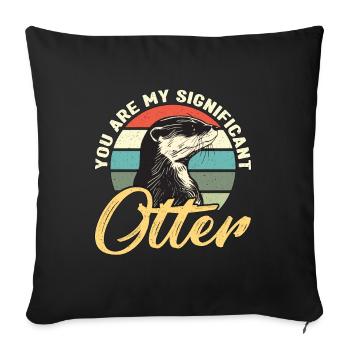 Otter You Are My Significant Otter Animal Breeder - Sofa pillowcase 17,3'' x 17,3'' (45 x 45 cm) - black - Front