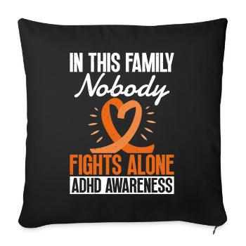 Ahdh consciousness In this family, no one fights - Sofa pillowcase 17,3'' x 17,3'' (45 x 45 cm) - black - Front