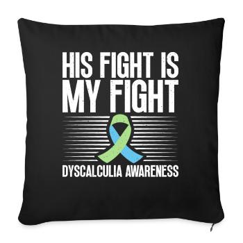 Dyscalculia awareness His fight is our fight - Sofa pillowcase 17,3'' x 17,3'' (45 x 45 cm) - black - Front