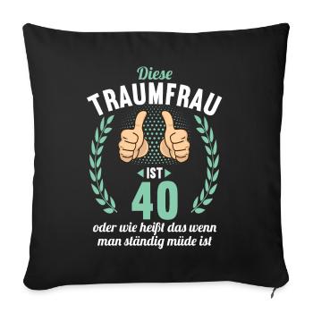 Diese Traumfrau ist 40 Jahre 40 Geburtstag - Sofakissenbezug 45 x 45 cm - Schwarz - Vorne