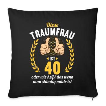 Diese Traumfrau ist 40 Jahre 40 Geburtstag - Sofakissenbezug 45 x 45 cm - Schwarz - Vorne