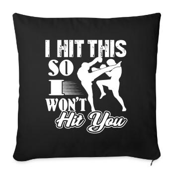 Kickboxing I Hit This So I Won't Hit You - Sofa pillowcase 17,3'' x 17,3'' (45 x 45 cm) - black - Front