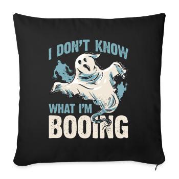 I don't know what I'm BOOING - Sofakissenbezug 45 x 45 cm - Schwarz - Vorne