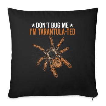 Ich Bin Tarantula-ted Tarantula Owner Pet Spider - Sofakissenbezug 45 x 45 cm - Schwarz - Vorne