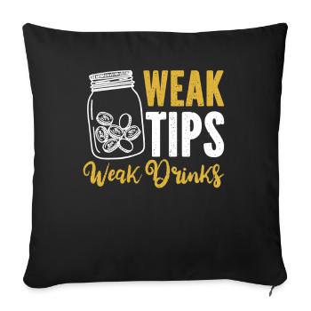 Weak Tips Weak Drinks Barman Bartender - Sofa pillowcase 17,3'' x 17,3'' (45 x 45 cm) - black - Front