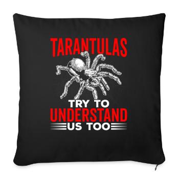 Try to understand our tarantula owners - Sofa pillowcase 17,3'' x 17,3'' (45 x 45 cm) - black - Front