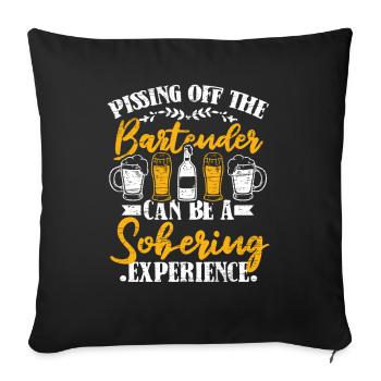 Pissing Off The Bartender Can Be Sobering - Sofakissenbezug 45 x 45 cm - Schwarz - Vorne