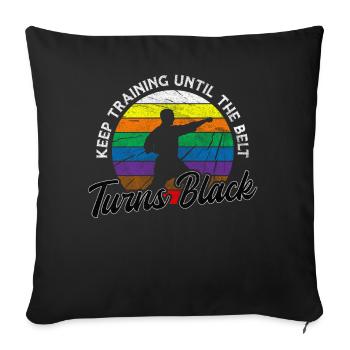 Keep Training Until The Belt Turns Black Karate - Sofa pillowcase 17,3'' x 17,3'' (45 x 45 cm) - black - Front