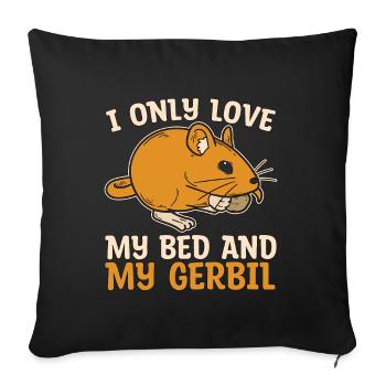 Gerbil I Only Love My Bed And My Gerbil Racing Rat - Sofa pillowcase 17,3'' x 17,3'' (45 x 45 cm) - black - Front