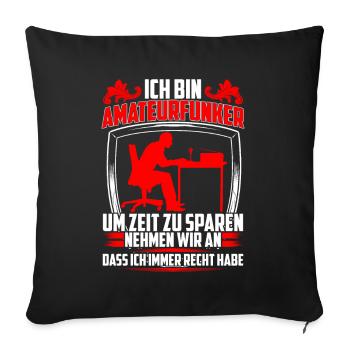 Amateurfunker hat immer Recht Hobbyfunker - Sofakissenbezug 45 x 45 cm - Schwarz - Vorne
