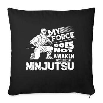 My Force Does Not Awaken Without Ninjutsu - Sofa pillowcase 17,3'' x 17,3'' (45 x 45 cm) - black - Front