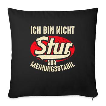 Ich bin nicht Stur nur Meinungsstabil - Sofakissenbezug 45 x 45 cm - Schwarz - Vorne