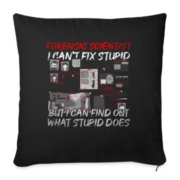 I Can't Fix Stupid But I can Find Out What It Does - Sofa pillowcase 17,3'' x 17,3'' (45 x 45 cm) - black - Front