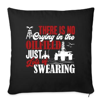 Oilfield Worker There Is No Crying In The Oilfield - Sofa pillowcase 17,3'' x 17,3'' (45 x 45 cm) - black - Front