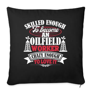 Oilfield Worker Become An Oilfield Worker - Sofa pillowcase 17,3'' x 17,3'' (45 x 45 cm) - black - Front
