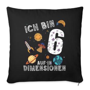 Ich bin 6 Auf in neue Dimensionen 6. Geburtstag - Sofakissenbezug 45 x 45 cm - Schwarz - Vorne