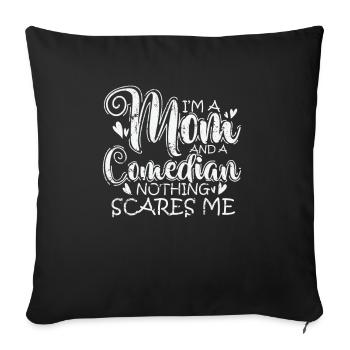 I'm a Mom and a Comedian nothings scares Me - Sofa pillowcase 17,3'' x 17,3'' (45 x 45 cm) - black - Front