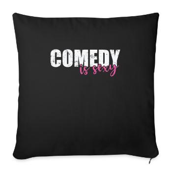 Comedy is sexy humor joke - Sofa pillowcase 17,3'' x 17,3'' (45 x 45 cm) - black - Front