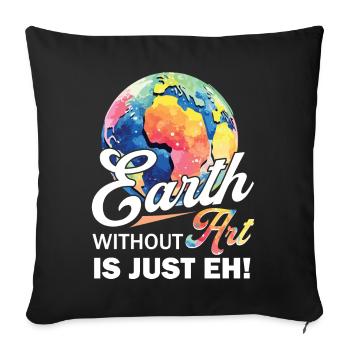 Earth Without Art Is Just Eh - Sofa pillowcase 17,3'' x 17,3'' (45 x 45 cm) - black - Front
