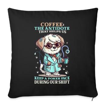 Coffee The Antidote Dog Doctor Funny Coffeeholic Q - Sofakissenbezug 45 x 45 cm - Schwarz - Vorne