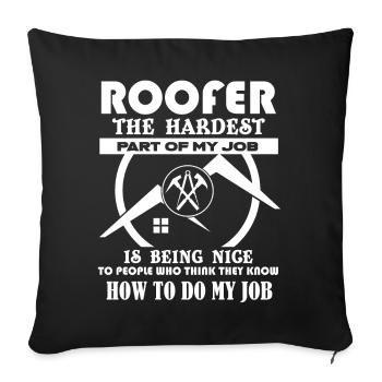 Roofer Roofer Hardest Part Of My Job - Sofa pillowcase 17,3'' x 17,3'' (45 x 45 cm) - black - Front