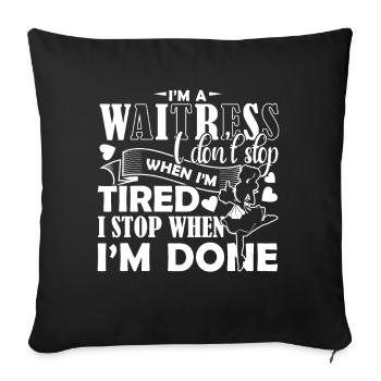 Waitress Waitress I Stop When I'm Done - Sofa pillowcase 17,3'' x 17,3'' (45 x 45 cm) - black - Front