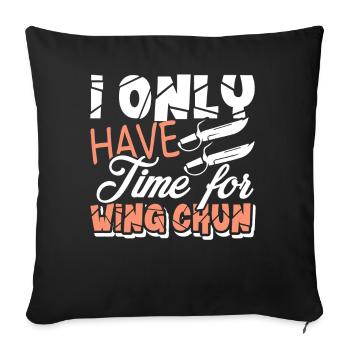 Wing Chun I Only Have Time For Wing Chun - Sofa pillowcase 17,3'' x 17,3'' (45 x 45 cm) - black - Front