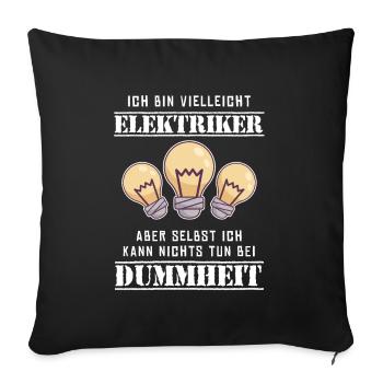 Nichts tun bei Dummheit Elektroniker Elektriker - Sofakissenbezug 45 x 45 cm - Schwarz - Vorne