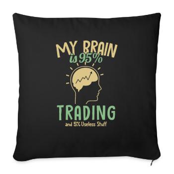My Brain is 95% Trading Aktienmarkt Trader Börse - Sofakissenbezug 45 x 45 cm - Schwarz - Vorne
