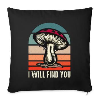 Mushroom Hunting I Will Find You Mushroom Picking - Sofa pillowcase 17,3'' x 17,3'' (45 x 45 cm) - black - Front