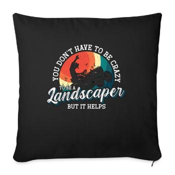 Landscaper You Don't Have To Be Crazy Lawn Mower - Sofa pillowcase 17,3'' x 17,3'' (45 x 45 cm) - black - Front