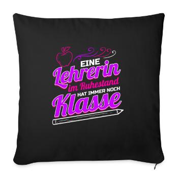 Lehrerin im Ruhestand hat Klasse Geschenk für - Sofakissenbezug 45 x 45 cm - Schwarz - Vorne