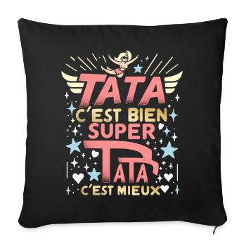 Tata c'est bien, Super Tata c'est mieux - Housse de coussin décorative 45 x 45 cm - noir - Devant