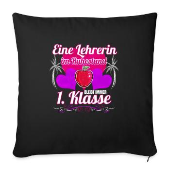 Lehrerin im Ruhestand bleibt 1. Klasse Geschenk - Sofakissenbezug 45 x 45 cm - Schwarz - Vorne