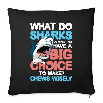 Sharks Big Choice Chews Wisely - Sofakissenbezug 45 x 45 cm - Schwarz - Vorne