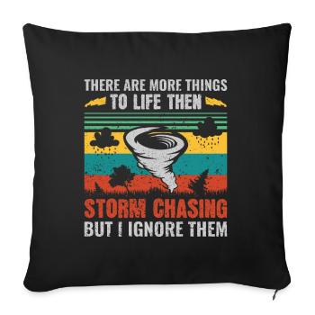 More To Life Then Storm Chasing - Storm Chasing - Sofa pillowcase 17,3'' x 17,3'' (45 x 45 cm) - black - Front