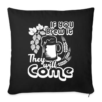 Beer Brewing If You Brew It They Will Come - Sofa pillowcase 17,3'' x 17,3'' (45 x 45 cm) - black - Front