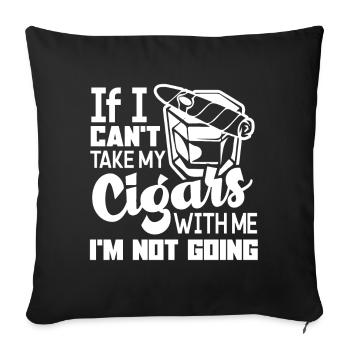 Cigar Smoking If I Can't Take My Cigars With Me - Sofa pillowcase 17,3'' x 17,3'' (45 x 45 cm) - black - Front