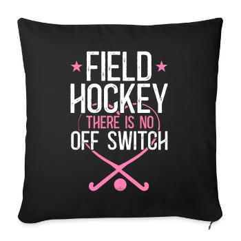 Field Hockey Field Hockey There Is - Sofa pillowcase 17,3'' x 17,3'' (45 x 45 cm) - black - Front