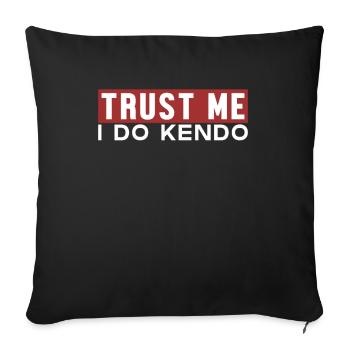 Trust Me I Do Kendo Kenjutsu Kata Japanese - Sofa pillowcase 17,3'' x 17,3'' (45 x 45 cm) - black - Front