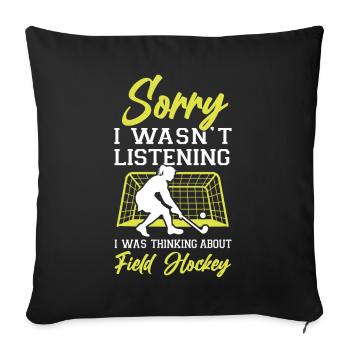 Field Hockey Sorry I Wasn't - Sofakissenbezug 45 x 45 cm - Schwarz - Vorne