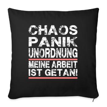 Chaos Panik Unordnung Meine Arbeit Ist Getan - Sofakissenbezug 45 x 45 cm - Schwarz - Vorne