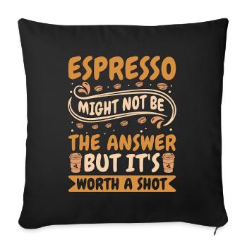 Espresso Might Not Be The Answer Coffee Drinker - Sofa pillowcase 17,3'' x 17,3'' (45 x 45 cm) - black - Front