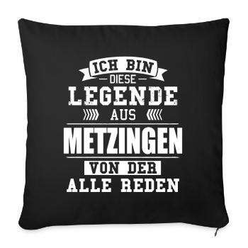 Stadt Metzingen Deutschland Legende Spruch - Sofakissenbezug 45 x 45 cm - Schwarz - Vorne