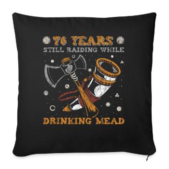 76 Years Still Raiding While Drinking Mead - 76. - Sofa pillowcase 17,3'' x 17,3'' (45 x 45 cm) - black - Front