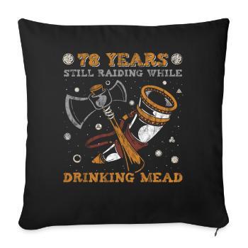 78 Years Still Raiding While Drinking Mead - 78. - Sofakissenbezug 45 x 45 cm - Schwarz - Vorne