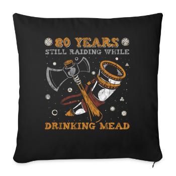 80 ans à faire des raids en buvant de l’hydromel - 80. - Housse de coussin décorative 45 x 45 cm - noir - Devant